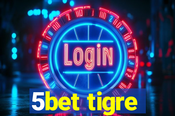 5bet tigre